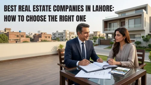 Best Real Estate Companies in Lahore: How to Choose the Right One