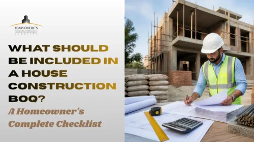 What Should Be Included in a House Construction BOQ? A Homeowner’s Complete Checklist